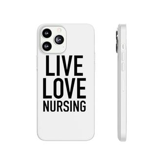 Live Love Nursing Popular Nurse Quote Phonecase iPhone | Mazezy