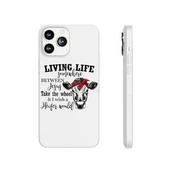 Living Live Somewhere Between Jesus Heifer Phonecase iPhone | Mazezy