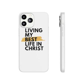 Living My Best Life In Christ Phonecase iPhone | Mazezy AU