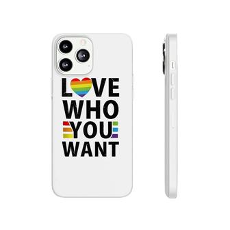Love Who You Want Lgbt-Q Gay Pride Flag Proud Ally Rainbow Phonecase iPhone | Mazezy UK