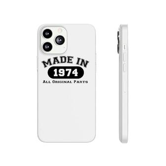 Made In 1974 All Original Parts Funny 48Th Birthday Gift Phonecase iPhone | Mazezy