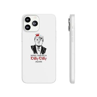 Make America Dilly Dilly Again Phonecase iPhone | Mazezy