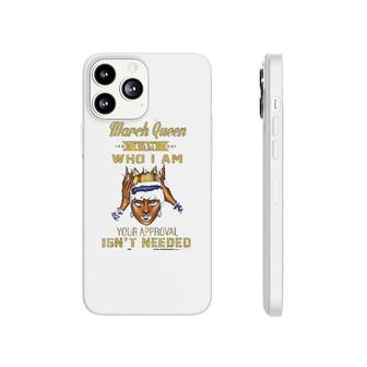 March Queen I Am Who I Am Phonecase iPhone | Mazezy