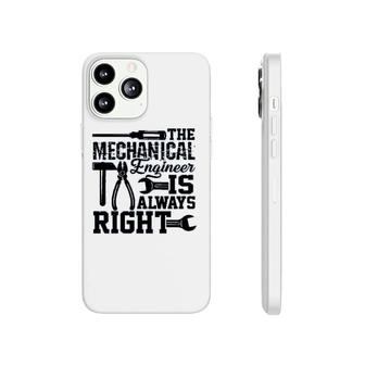 Mechanical Engineer Is Always Right Phonecase iPhone | Mazezy