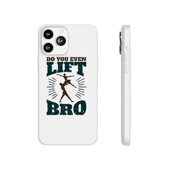 Mens Do You Even Lift Bro Male Dance Mens Ballet Dancer Phonecase iPhone | Mazezy