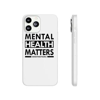 Mental Health Matters End The Stigma Awareness Design Phonecase iPhone | Mazezy