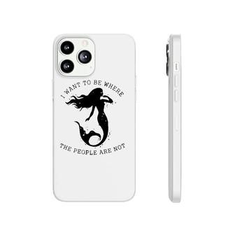 Mermaid I Want To Be Where The People Are Not Phonecase iPhone | Mazezy
