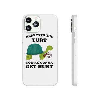 Mess With A Turt You're Gonna Get Hurt Turtle Phonecase iPhone | Mazezy