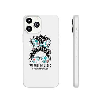 Messy Bun We Will Be Heard Million Nurse March May 12 2022 Ver2 Phonecase iPhone | Mazezy