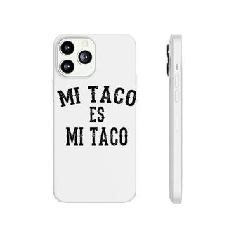 Mi Taco Es Mi Taco Phonecase iPhone | Mazezy
