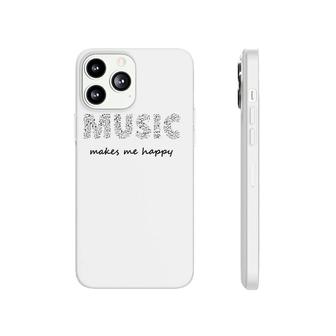 Music Makes Me Happy Teachers Students Composer Bands Phonecase iPhone | Mazezy CA