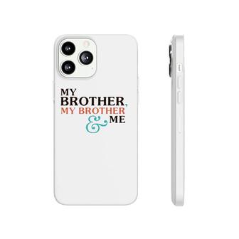 My Brother My Brother And Me Phonecase iPhone | Mazezy