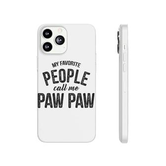 My Favorite People Call Me Paw Paw Phonecase iPhone | Mazezy