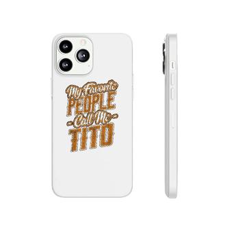 My Favorite People Call Me Tito Phonecase iPhone | Mazezy
