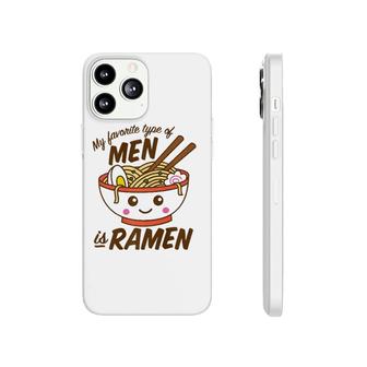 My Favorite Type Of Men Is Ramen Kawaii Phonecase iPhone | Mazezy