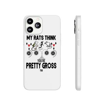 My Rats Think You're Pretty Gross Too- Funny Mouse Love Gift Phonecase iPhone | Mazezy DE