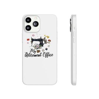 My Retirement Office Sewing Lover Funny Women Gift Phonecase iPhone | Mazezy