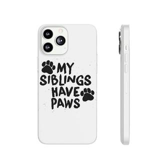 My Siblings Have Paws Funny Phonecase iPhone | Mazezy