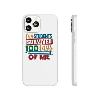 My Students Survived 100 Days Of Me Funny Teacher 100Th Day Phonecase iPhone | Mazezy