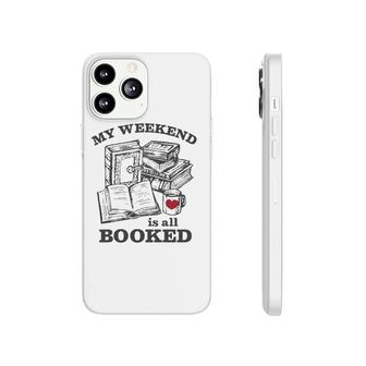 My Weekend Is All Booked Funny Reading Pun Phonecase iPhone | Mazezy