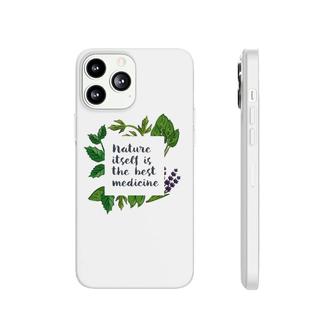 Nature Itself Best Medicine Inspirational Herbalist Quote Phonecase iPhone | Mazezy