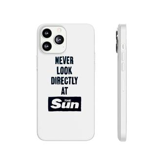 Never Look Directly At The Sun Phonecase iPhone | Mazezy