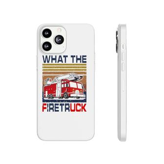 Nn What The Firetruck Funny Firefighter Fireman Gift Phonecase iPhone | Mazezy