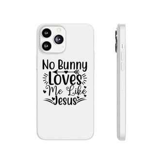 No Bunny Loves Me Like Jesus Phonecase iPhone | Mazezy AU
