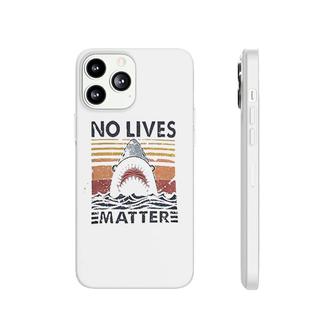 No Lives Matters Shark Graphic Phonecase iPhone | Mazezy