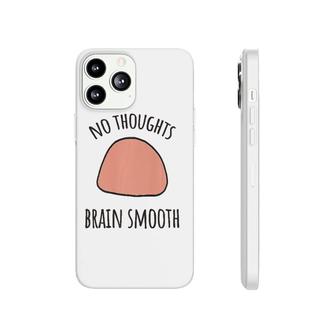 No Thoughts Brain Smooth Internet Funny Meme Smooth Brain Premium Phonecase iPhone | Mazezy
