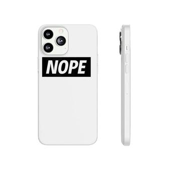 Nope Sarcastic Funny Saying No Phonecase iPhone | Mazezy UK