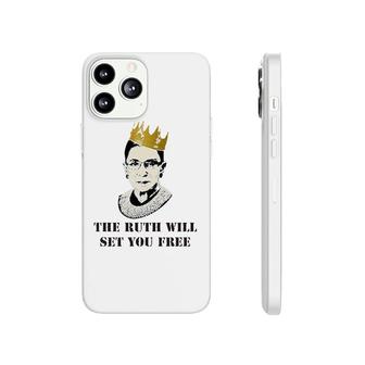 Notorious Rbg The Ruth Will Set You Free Phonecase iPhone | Mazezy