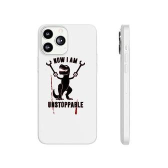 Now I Am Unstoppable Funny Trex Phonecase iPhone | Mazezy