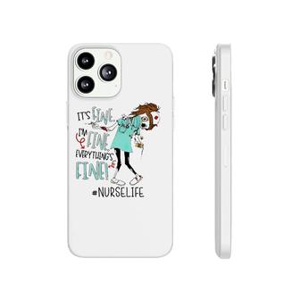 Nurse Life It's Fine Everything's Fine Nursing Zombies Gift Phonecase iPhone | Mazezy