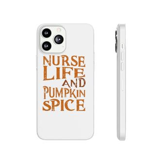 Nurse Life Pumpkin Spice Nurse Phonecase iPhone | Mazezy