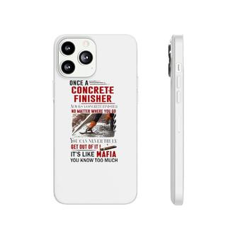 Once A Concrete Finisher Always A Concrete Finisher Phonecase iPhone | Mazezy