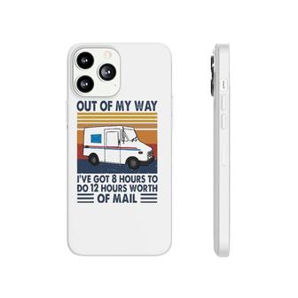 Out Of My Way I've Got 8 Hours To Do 12 Hours Worth Of Mail Phonecase iPhone | Mazezy
