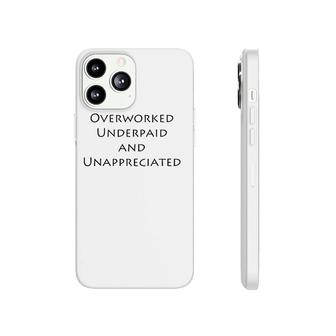 Overworked Underpaid And Unappreciated Sarcastic Phonecase iPhone | Mazezy
