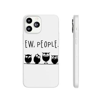 Owls Ew People Phonecase iPhone | Mazezy