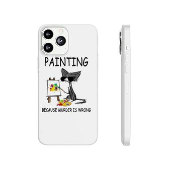 Painting Because Murder Is Wrong Cats Lovers Phonecase iPhone | Mazezy