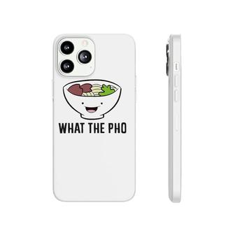 Pho Food Ramen Vietnamese Pho What The Pho Phonecase iPhone | Mazezy