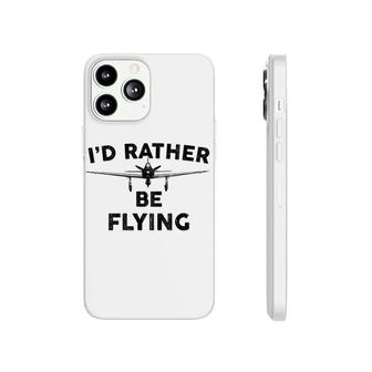 Pilot I Would Rather Be Flying Phonecase iPhone | Mazezy