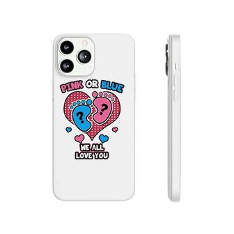 Pink Or Blue We All Love You Gender Reveal Announcement Phonecase iPhone