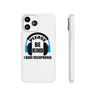 Please Be Kind I Have Misophonia Misophonia Awareness  Phonecase iPhone