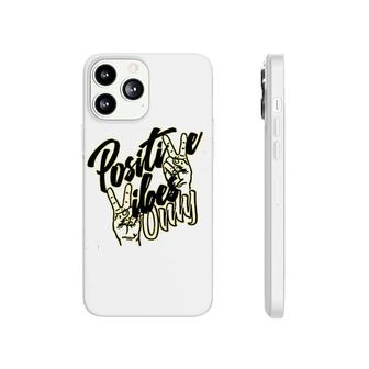 Positive Vibes Only Phonecase iPhone | Mazezy