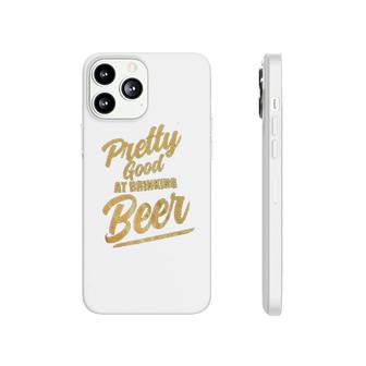 Pretty Good At Drinking Beer Phonecase iPhone | Mazezy