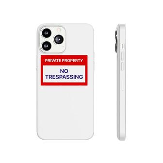 Private Property No Trespassing Phonecase iPhone | Mazezy