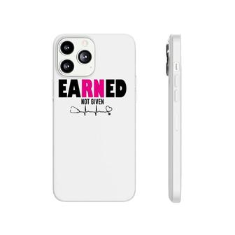 Proud Registered Nurse Earned Not Given Rn Emt Cna Gift Phonecase iPhone | Mazezy