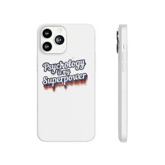 Psychology Is My Superpower Psychology Teacher Phonecase iPhone | Mazezy