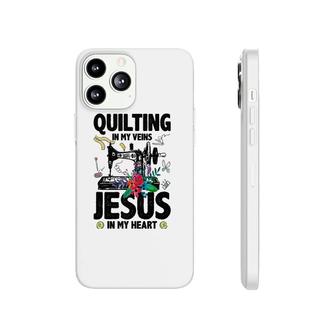 Quilting In My Veins Jesus In My Heart Quilter Premium Phonecase iPhone | Mazezy